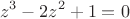 $${z^3} - 2{z^2} + 1 = 0$$