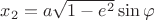 $x_2=a\sqrt{1-e^2}\sin\varphi$
