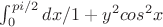 $\int_{0}^{pi/2}  dx /1+y^2 cos^2x $