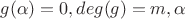 $g(\alpha )=0, deg(g)=m, \alpha $
