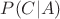 $ P(C|A)