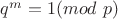 $q^m=1(mod \ p)$