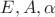$E,A,\alpha$