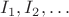 $I_1,I_2,\ldots$