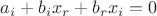 $a_i + b_i x_r + b_r x_i = 0$