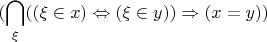 $$(\bigcap_{\xi}((\xi\in x)\Leftrightarrow(\xi\in y))\Rightarrow(x=y))$$