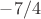 $-7/4$