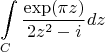 $$\int\limits_{C}^{} \frac{\exp(\pi z)}{2z^2-i} dz$$