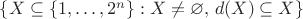 $\{ X \subseteq \{ 1,\ldots,2^n \} : X \neq \varnothing,\, d(X) \subseteq X \}$