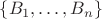$\{B_1,\ldots,B_n\}$