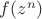 $f(z^n)$