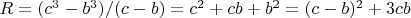 $R = (c^3-b^3)/(c-b)=c^2+cb+b^2=(c-b)^2+3cb$