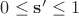 $0\le\mathbf{s'}\le1$