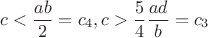 $$c<\dfrac {ab}2=c_4, c>\dfrac 54\dfrac {ad}b=c_3$$