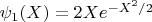 $\psi_1(X)=2X e^{-X^2/2}$