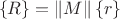$$\left\lbrace R \right\rbrace=\left\lVert M \right\rVert \left\lbrace r\right\rbrace$