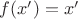 $f(x')=x'$