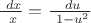 $\frac {\ dx} {\ x}=\frac {\ du} {\ 1-u^2}$