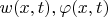 $w(x,t), \varphi(x,t)$