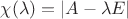 $\chi(\lambda)=|A-\lambda E|$