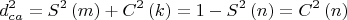 $$\[
d_{ca} ^2  = S^2 \left( m \right) + C^2 \left( k \right) = 1 - S^2 \left( n \right) = C^2 \left( n \right)
\]$