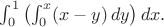 $\int_0^1\left(\int_0^x(x-y)\,dy\right)dx.$