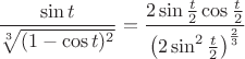 $$\frac{\sin t}{\sqrt[3]{(1-\cos t)^2}}=\frac{2\sin\frac{t}2\cos\frac{t}2}{\big(2\sin^2\frac{t}2\big)^{\frac23}}$$