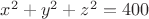 $x^2+y^2+z^2=400$