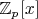 $\mathbb{Z}_p[x]$