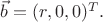 $\vec b=(r,0,0)^T.$