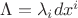 $\Lambda=\lambda_idx^i$