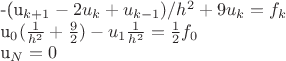 -({u_{k+1}-2u_k+u_{k-1}})/{h^2}+9u_k=f_k 

u_0(\frac1{h^2}+\frac92)-u_1\frac1{h^2}=\frac12f_0

u_N=0