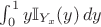 $\int_0^1 y \mathbb I_{Y_x}(y)\, dy$