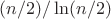 $(n/2)/\ln (n/2)$ $(n/2)/\ln (n/2)$