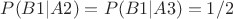 $P(B1|A2)=P(B1|A3)=1/2$