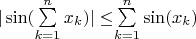 $|\sin($\sum\limits_{k=1}^n x_k)|\leq $\sum\limits_{k=1}^n \sin(x_k)$$