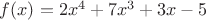 $f(x)=2x^4+7x^3+3x-5$
