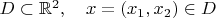 $D\subset \mathbb{R}^2,\quad x=(x_1,x_2)\in D$