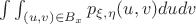 $\int\int_{(u , v) \in B_x} p_{\xi, \eta} (u, v) dudv $ $\int\int_{(u , v) \in B_x} p_{\xi, \eta} (u, v) dudv $