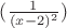 $(\frac{1}{(x-2)^2})$