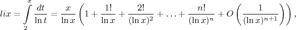 $$li x=\int\limits_2^x\frac{dt}{\ln t}=\frac x{\ln x}\left(1+\frac{1!}{\ln x}+\frac{2!}{(\ln x)^2}+\ldots+\frac{n!}{(\ln x)^n}+O\left(\frac1{(\ln x)^{n+1}}\right)\right),$$