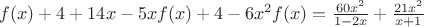 $f(x)+4+14x-5xf(x)+4-6x^2f(x)=\frac{60x^2}{1-2x}+\frac{21x^2}{x+1}$