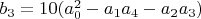$b_3=10 (a_0^2-a_1 a_4-a_2 a_3)$