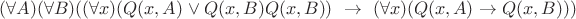 $(\forall A)(\forall B) ((\forall x)(Q(x,A) \vee Q(x,B) \eqv Q(x,B) ) ~\to~ (\forall x)(Q(x,A) \to Q(x,B) ))$