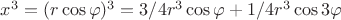 $x^3 = (r \cos \varphi)^3 = 3/4 r^3 \cos \varphi + 1/4 r^3 \cos 3 \varphi$ $x^3 = (r \cos \varphi)^3 = 3/4 r^3 \cos \varphi + 1/4 r^3 \cos 3 \varphi$