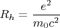 $R_h=\dfrac{e^2}{m_0c^2}$