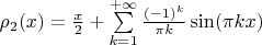 $\rho _2 (x)=\frac{x}{2} + \sum\limits_{k=1}^{+ \infty} \frac{(-1)^k}{\pi k} \sin (\pi k x)$