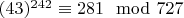 $(43) ^ {242}\equiv 281\mod 727 $