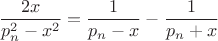$$\frac{2x}{p_n^2-x^2}=\frac{1}{p_n-x}-\frac{1}{p_n+x}$$