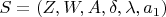 $ S = (Z, W, A, \delta, \lambda, a_1)$